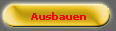 Ausbauen