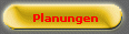 Planungen